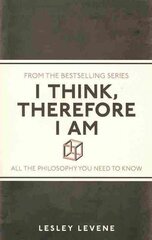 I Think, Therefore I Am: All the Philosophy You Need to Know цена и информация | Исторические книги | pigu.lt