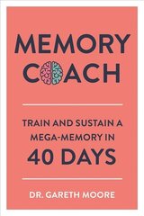 Memory Coach: Train and Sustain a Mega-Memory in 40 Days kaina ir informacija | Saviugdos knygos | pigu.lt