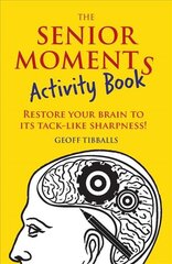 Senior Moments Activity Book: Restore Your Brain to Its Tack-like Sharpness цена и информация | Фантастика, фэнтези | pigu.lt