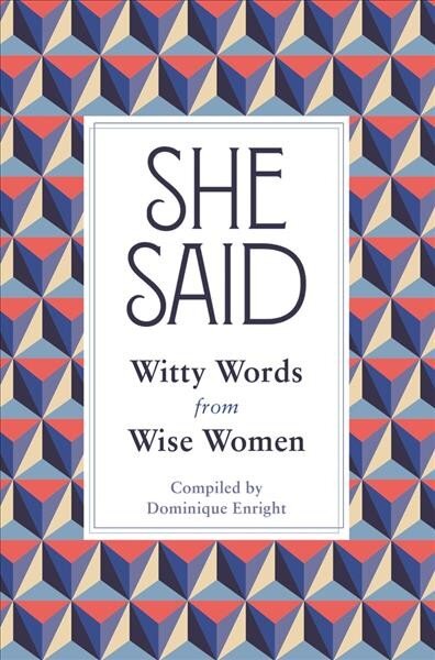 She Said: Witty Words from Wise Women цена и информация | Enciklopedijos ir žinynai | pigu.lt
