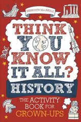 Think You Know It All? History: The Activity Book for Grown-ups kaina ir informacija | Knygos apie sveiką gyvenseną ir mitybą | pigu.lt