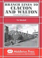 Branch Lines to Clacton & Walton: Including Brightlingsea kaina ir informacija | Kelionių vadovai, aprašymai | pigu.lt