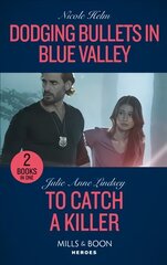 Dodging Bullets In Blue Valley / To Catch A Killer: Dodging Bullets in Blue Valley (A North Star Novel Series) / to Catch a Killer (Heartland Heroes) kaina ir informacija | Fantastinės, mistinės knygos | pigu.lt