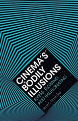 Cinema's Bodily Illusions: Flying, Floating, and Hallucinating kaina ir informacija | Knygos apie meną | pigu.lt