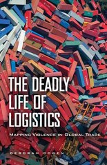 Deadly Life of Logistics: Mapping Violence in Global Trade kaina ir informacija | Ekonomikos knygos | pigu.lt