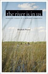 River Is in Us: Fighting Toxics in a Mohawk Community kaina ir informacija | Istorinės knygos | pigu.lt