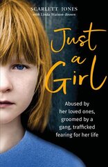Just a Girl: A shocking true story of child abuse цена и информация | Книги по социальным наукам | pigu.lt