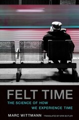 Felt Time: The Science of How We Experience Time kaina ir informacija | Ekonomikos knygos | pigu.lt