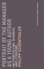 Portrait of the Manager as a Young Author: On Storytelling, Business, and Literature, Volume 12 kaina ir informacija | Istorinės knygos | pigu.lt