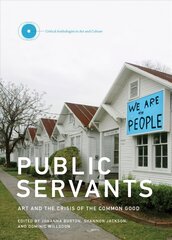 Public Servants: Art and the Crisis of the Common Good, Volume 2 цена и информация | Книги об искусстве | pigu.lt