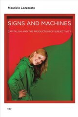 Signs and Machines: Capitalism and the Production of Subjectivity kaina ir informacija | Enciklopedijos ir žinynai | pigu.lt