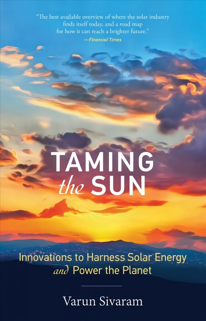 Taming the Sun: Innovations to Harness Solar Energy and Power the Planet kaina ir informacija | Socialinių mokslų knygos | pigu.lt