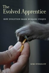 Evolved Apprentice: How Evolution Made Humans Unique kaina ir informacija | Socialinių mokslų knygos | pigu.lt