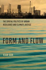 Form and Flow: The Spatial Politics of Urban Resilience and Climate Justice цена и информация | Книги об архитектуре | pigu.lt