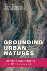 Grounding Urban Natures: Histories and Futures of Urban Ecologies kaina ir informacija | Socialinių mokslų knygos | pigu.lt