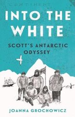 Into the White: Scott's Antarctic Odyssey цена и информация | Книги для подростков и молодежи | pigu.lt