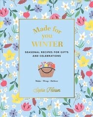 Made for You: Winter: Recipes for Gifts and Celebrations цена и информация | Книги рецептов | pigu.lt