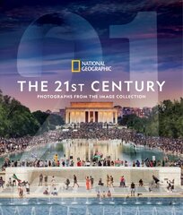 National Geographic The 21st Century: Photographs from the Image Collection kaina ir informacija | Fotografijos knygos | pigu.lt