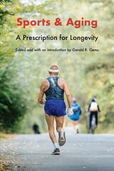 Sports and Aging: A Prescription for Longevity kaina ir informacija | Knygos apie sveiką gyvenseną ir mitybą | pigu.lt