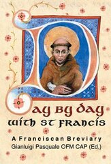 Day by Day with St. Francis: A Franciscan Breviary kaina ir informacija | Dvasinės knygos | pigu.lt