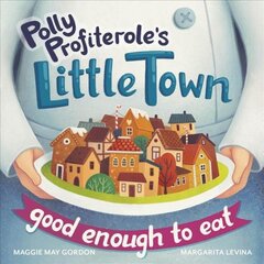 Polly Profiterole's Little Town: Good Enough to Eat kaina ir informacija | Knygos mažiesiems | pigu.lt