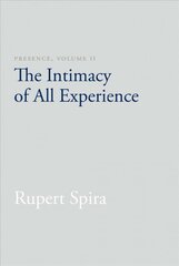 Presence, Volume II: The Intimacy of All Experience 2nd, Volume II, The Intimacy of All Experience цена и информация | Духовная литература | pigu.lt