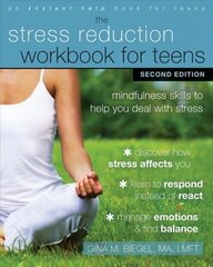 Stress Reduction Workbook for Teens, 2nd Edition: Mindfulness Skills to Help You Deal with Stress 2nd edition kaina ir informacija | Socialinių mokslų knygos | pigu.lt
