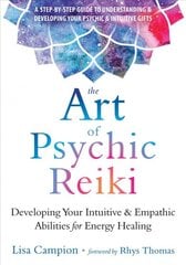 Art of Psychic Reiki: Developing Your Intuitive and Empathic Abilities for Energy Healing цена и информация | Самоучители | pigu.lt