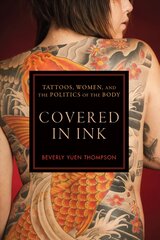 Covered in Ink: Tattoos, Women and the Politics of the Body kaina ir informacija | Knygos apie meną | pigu.lt