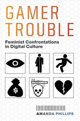 Gamer Trouble: Feminist Confrontations in Digital Culture цена и информация | Книги по социальным наукам | pigu.lt