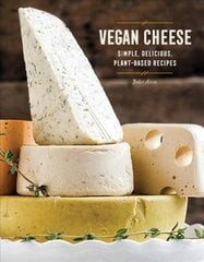 Vegan Cheese: Simple, Delicious Plant-Based Recipes цена и информация | Книги рецептов | pigu.lt