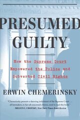 Presumed Guilty: How the Supreme Court Empowered the Police and Subverted Civil Rights цена и информация | Книги по экономике | pigu.lt