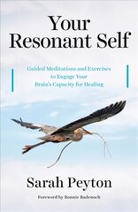 Your Resonant Self: Guided Meditations and Exercises to Engage Your Brain's Capacity for Healing kaina ir informacija | Saviugdos knygos | pigu.lt