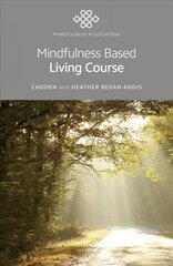 Mindfulness Based Living Course: A self-help version of the popular Mindfulness eight-week course, emphasising kindness and self-compassion, including guided meditations цена и информация | Самоучители | pigu.lt