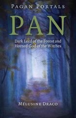 Pagan Portals - Pan - Dark Lord of the Forest and Horned God of the Witches: Dark Lord of the Forest and Horned God of the Witches цена и информация | Самоучители | pigu.lt