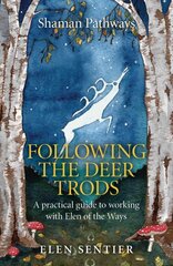 Shaman Pathways - Following the Deer Trods: A Practical Guide to Working with Elen of the Ways kaina ir informacija | Saviugdos knygos | pigu.lt