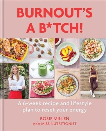 Burnout's A B*tch!: A 6-week recipe and lifestyle plan to reset your energy kaina ir informacija | Saviugdos knygos | pigu.lt