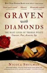 Graven with Diamonds: Sir Thomas Wyatt and the Inventions of Love New ed. kaina ir informacija | Biografijos, autobiografijos, memuarai | pigu.lt