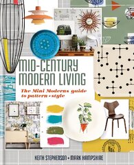 Mid-Century Modern Living: The Mini Modern's Guide to Pattern and Style kaina ir informacija | Saviugdos knygos | pigu.lt