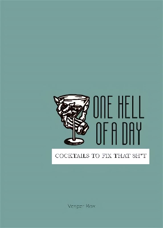 One Hell of a Day: Cocktails to Fix that Sh*t kaina ir informacija | Receptų knygos | pigu.lt