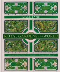 Royal Gardens of the World: 21 Celebrated Gardens from the Alhambra to Highgrove and Beyond kaina ir informacija | Knygos apie sodininkystę | pigu.lt