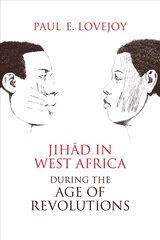 Jihad in West Africa during the Age of Revolutions kaina ir informacija | Istorinės knygos | pigu.lt