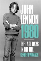 John Lennon, 1980: The Final Days цена и информация | Биографии, автобиогафии, мемуары | pigu.lt