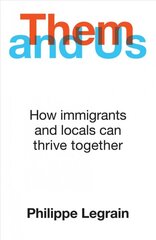 Them and Us: How immigrants and locals can thrive together цена и информация | Книги по экономике | pigu.lt