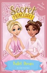 Secret Princesses: Ballet Dream: Two Magical Adventures in One! Special цена и информация | Книги для подростков и молодежи | pigu.lt