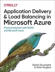 Application Delivery and Load Balancing in Microsoft Azure: Practical Solutions with NGINX and Microsoft Azure цена и информация | Книги по экономике | pigu.lt