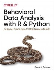 Behavioral Data Analysis with R and Python: Customer-Driven Data for Real Business Results цена и информация | Книги по экономике | pigu.lt