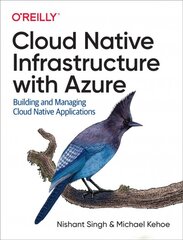 Cloud Native Infrastructure with Azure: Building and Managing Cloud Native Applications цена и информация | Книги по экономике | pigu.lt