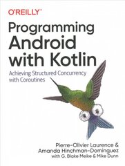 Programming Android with Kotlin: Achieving Structured Concurrency with Coroutines kaina ir informacija | Ekonomikos knygos | pigu.lt