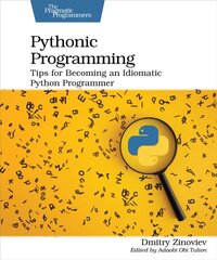 Pythonic Programming: Tips for Becoming an Idiomatic Python Programmer цена и информация | Книги по экономике | pigu.lt
